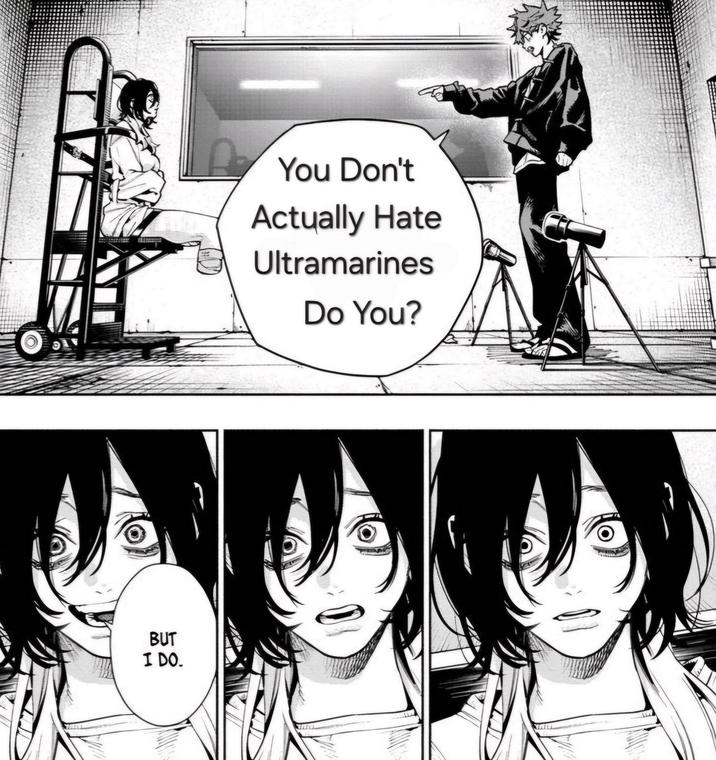 BUT I DO. You Don't Actually Hate Ultramarines Do You?