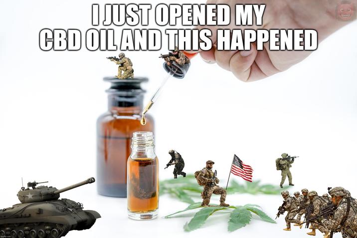 imgflip.com I JUST OPENED MY CBD OIL AND THIS HAPPENED