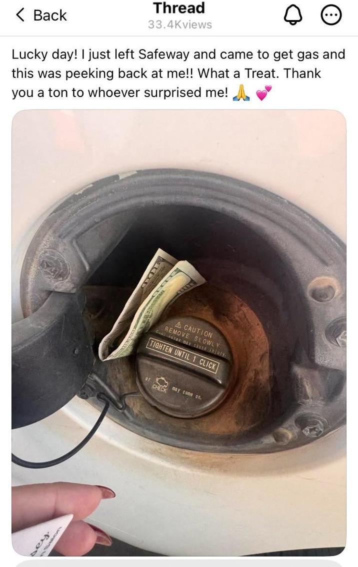 < Back Thread 33.4Kviews Lucky day! I just left Safeway and came to get gas and this was peeking back at me!! What a Treat. Thank you a ton to whoever surprised me! sey Salon OT A CAUTION REMOVE SLOWLY TIGHTEN UNTIL 1 CLICK CHECK may come on.