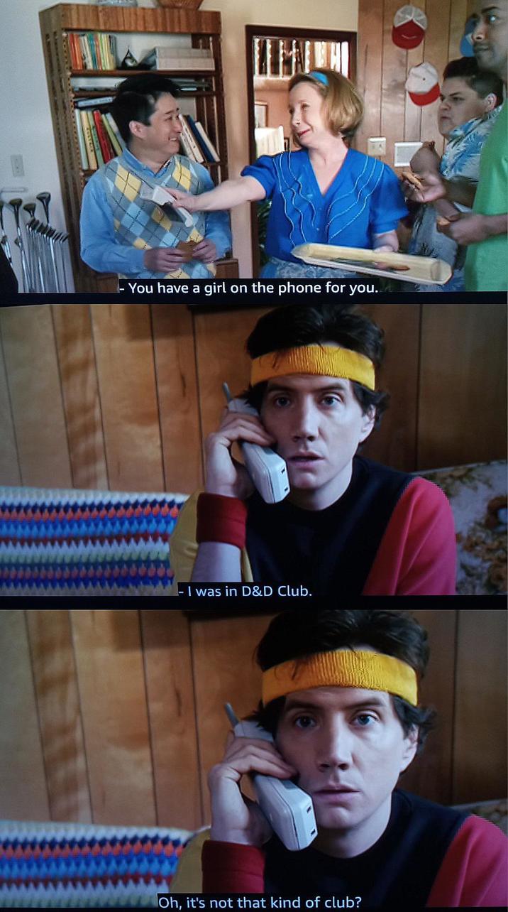 You have a girl on the phone for you. I was in D&D Club. Oh, it's not that kind of club?