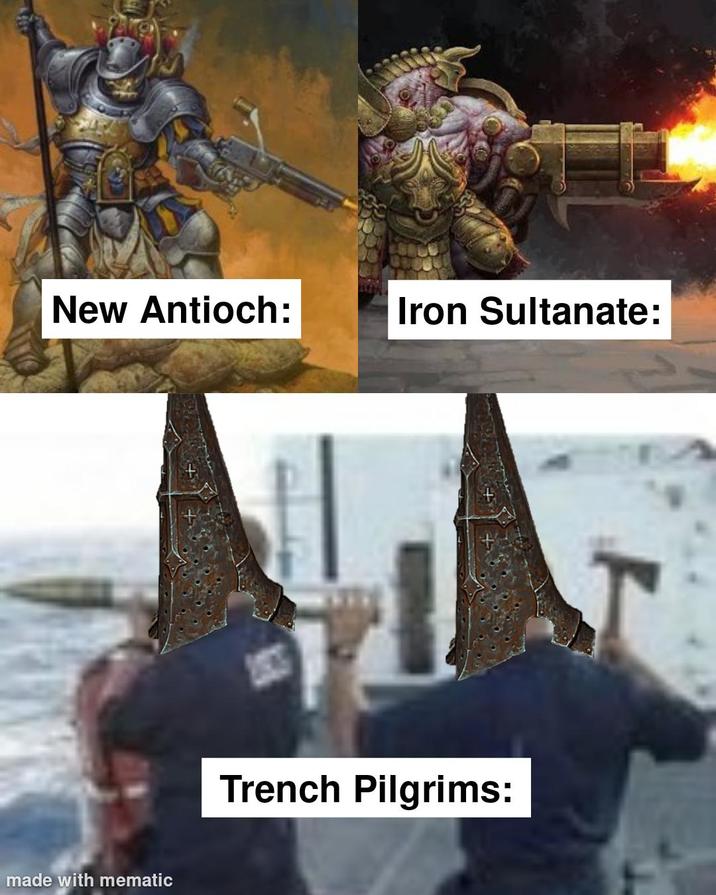 New Antioch: Iron Sultanate: made with mematic Trench Pilgrims:
