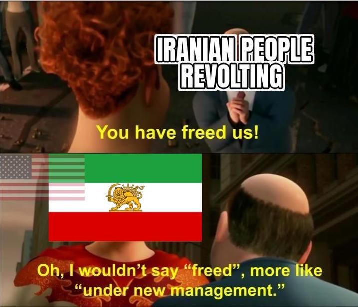 IRANIAN PEOPLE REVOLTING You have freed us! Oh, I wouldn't say "freed", more like "under new management."