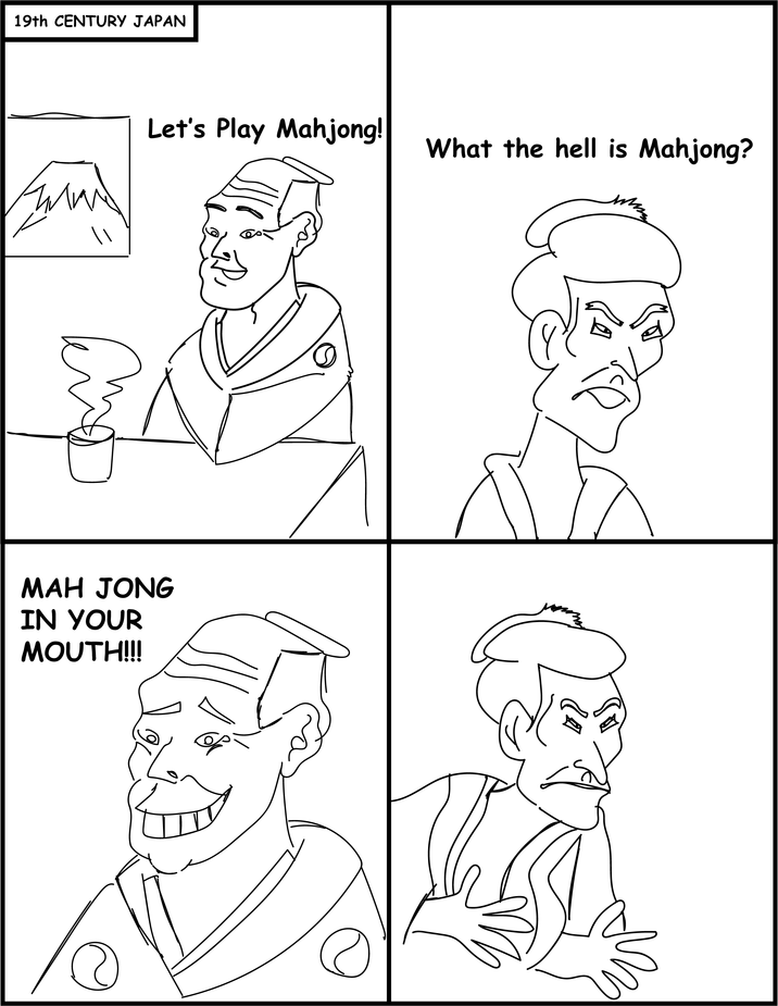 19th CENTURY JAPAN W Let's Play Mahjong! MAH JONG IN YOUR MOUTH!!! ор д What the hell is Mahjong?
