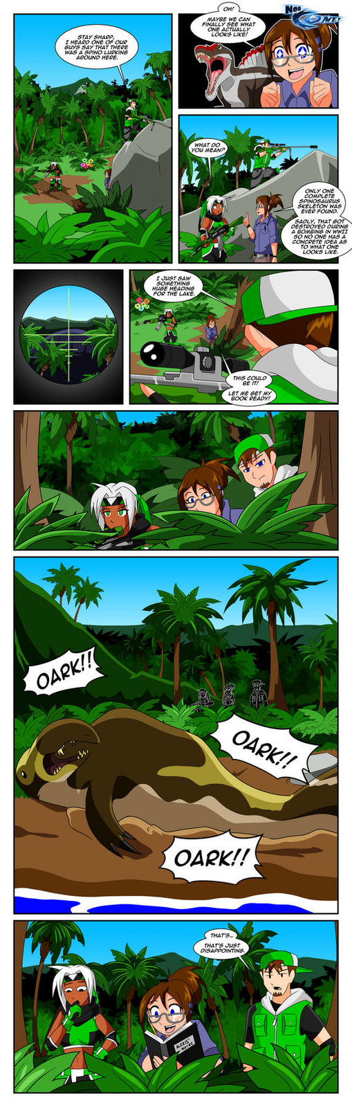 OARK!! STAY SHARP, I HEARD ONE OF OUR GUYS SAY THAT THERE WAS A SPINO LURKING AROUND HERE. OH! MAYBE WE CAN FINALLY SEE WHAT ONE ACTUALLY LOOKS LIKE! ALEXIS I JUST SAW SOMETHING HUGE HEADING FOR THE LAKE. WHAT DO YOU MEAN? THIS COULD BE IT! LET ME GET MY BOOK READY! OARK!! OARK!! NOTES THAT'S... THAT'S JUST DISAPPOINTING Neo ONLY ONE COMPLETE SPINOSAURUS SKELETON WAS EVER FOUND. SADLY, THAT GOT DESTROYED DURING A BOMBING IN WWII SO NO ONE HAS A CONCRETE IDEA AS TO WHAT ONE LOOKS LIKE.