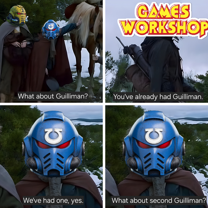 GAMES WORKSHOP What about Guilliman? You've already had Guilliman. We've had one, yes. What about second Guilliman?