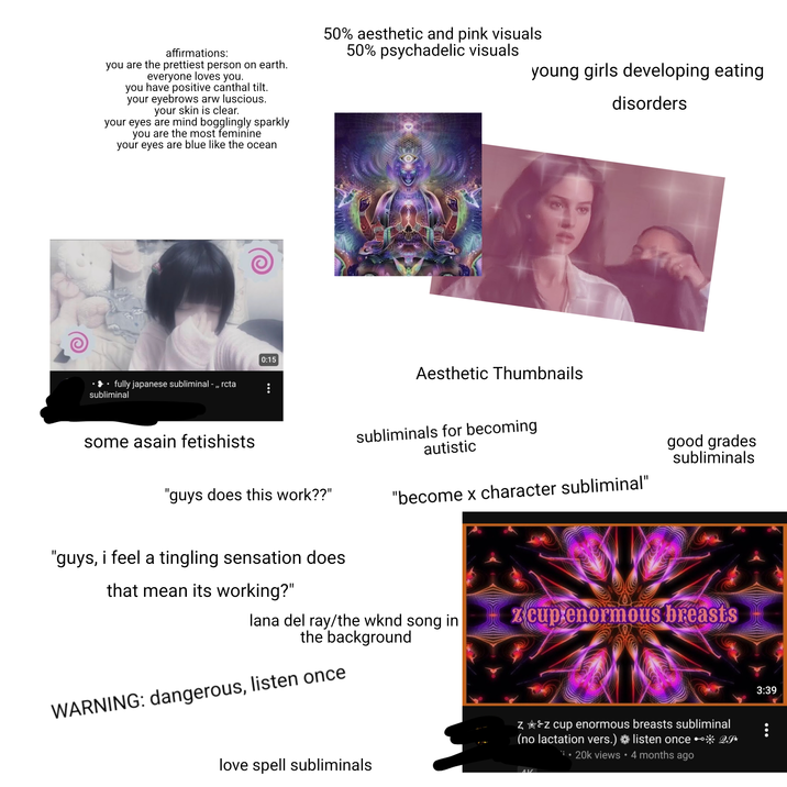 young girls developing eating disorders affirmations: you are the prettiest person on earth. everyone loves you. you have positive canthal tilt. your eyebrows arw luscious. your skin is clear. your eyes are mind bogglingly sparkly you are the most feminine your eyes are blue like the ocean 50% aesthetic and pink visuals 50% psychadelic visuals fully japanese subliminal -,, rcta subliminal some asain fetishists 0:15 ... Aesthetic Thumbnails subliminals for becoming autistic "guys does this work??" "guys, i feel a tingling sensation does that mean its working?" "become x character subliminal" lana del ray/the wknd song in the background WARNING: dangerous, listen once good grades subliminals 2 cup enormous breasts love spell subliminals Z z cup enormous breasts subliminal (no lactation vers.) * listen once •°* Q9* 20k views • 4 months ago . 3:39