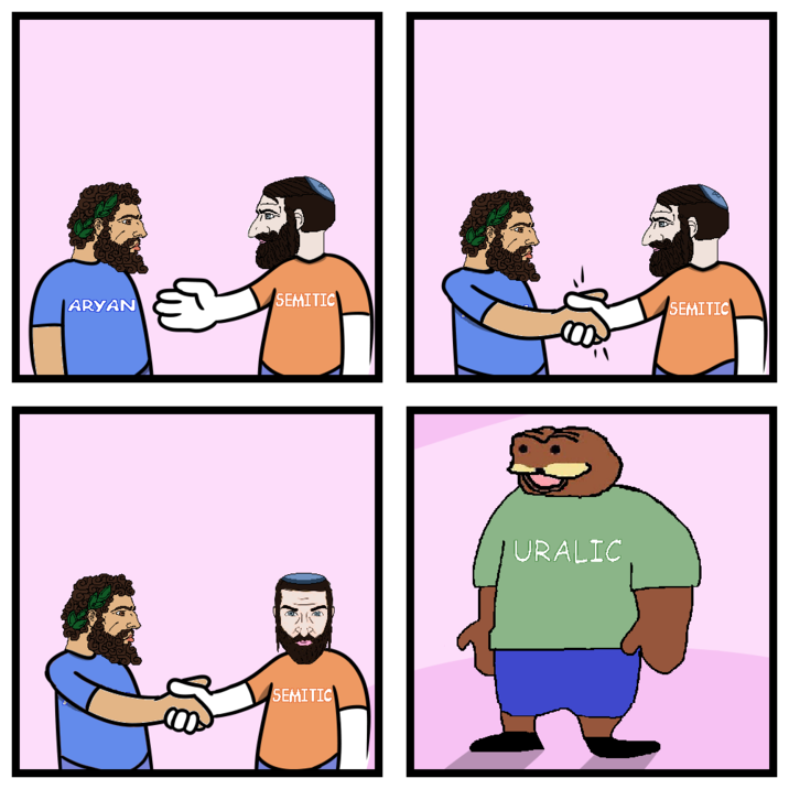 Not a fan of StoneToss, but he does have occasional based/semi-based takes and a half dozen or so comics that make for worthwhile meme templates. I present this wholesome meme combatting racism via the power of friendship. Feel free to use this exploitable meme template. In this variant, the Semite is the man in the red shirt initiating a handshake while the Ary@n is the handshake recipient in the blue shirt, a reversal of roles between the two from the first version. [I paired Nordchad with Arabchad and Medchad with Jewchad because I feel that Arabchad looks too much like OG Medchad, but they can be freely swapped.] Between the two templates there are eight permutations (depending on the roles assumed by the Ary@n and Semite and which one of four Ary@n-Semitic juxtapositions), but for every novel Ary@n Chad head inserted there are an additional four permutations. Possibilities are virtually endless! ARY@N-SEMITIC UNITY! ...but... Who is THAT?
