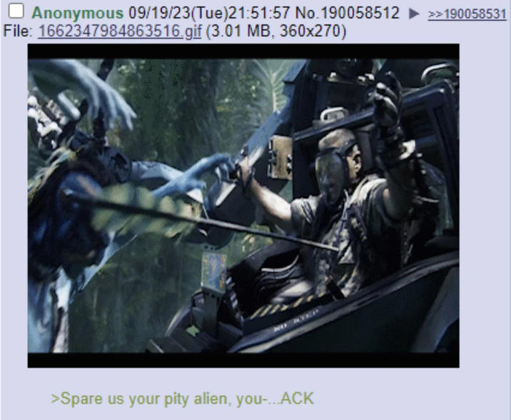 ☐ Anonymous 09/19/23(Tue)21:51:57 No. 190058512 File: 1662347984863516.gif (3.01 MB, 360x270) >Spare us your pity alien, you-...ACK >>190058531