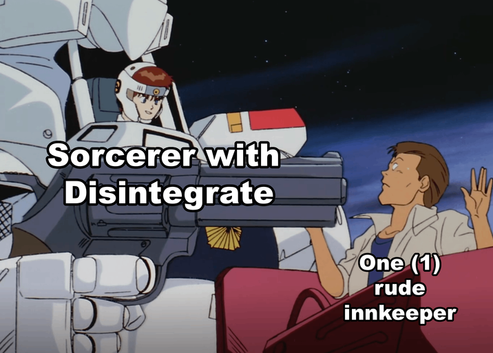 Sorcerer with Disintegrate One (1) rude innkeeper