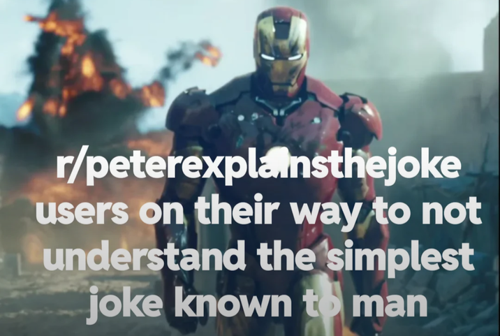 r/peterexplainsthejoke users on their way to not understand the simplest joke known to man
