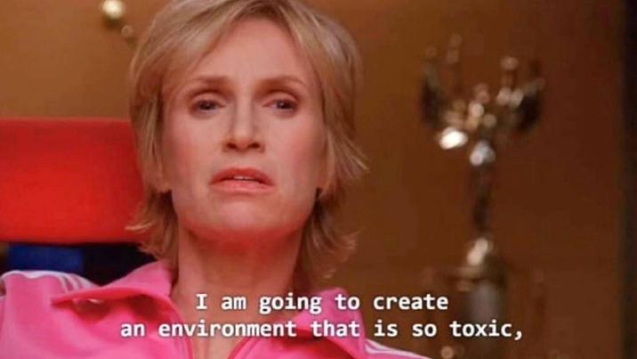 I am going to create an environment that is so toxic,