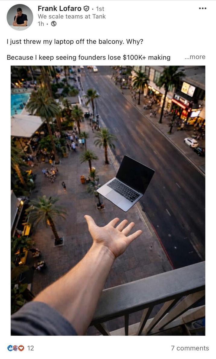 Frank Lofaro 1st We scale teams at Tank 1h I just threw my laptop off the balcony. Why? Because I keep seeing founders lose $100K+ making ...more 12 7 comments