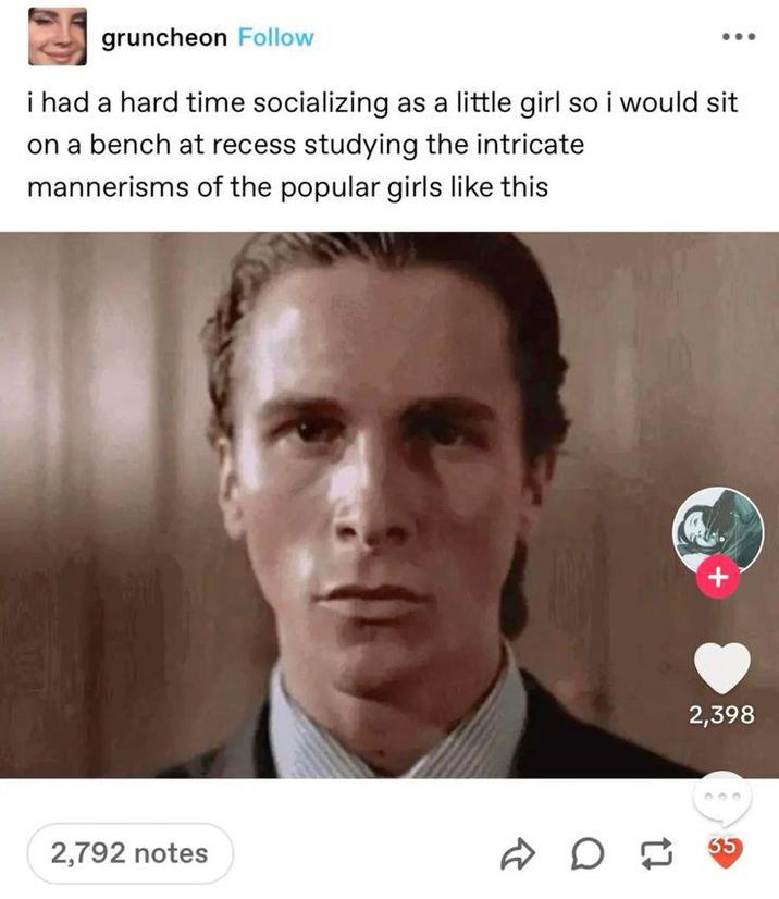 gruncheon Follow i had a hard time socializing as a little girl so i would sit on a bench at recess studying the intricate mannerisms of the popular girls like this 2,792 notes 2,398 DD 55