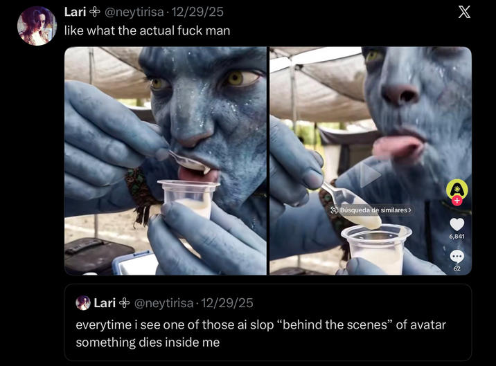 Lari & @neytirisa. 12/29/25 like what the actual f--- man Búsqueda de similares > Lari + @neytirisa 12/29/25 everytime i see one of those ai slop "behind the scenes" of avatar something dies inside me X 6,841 62