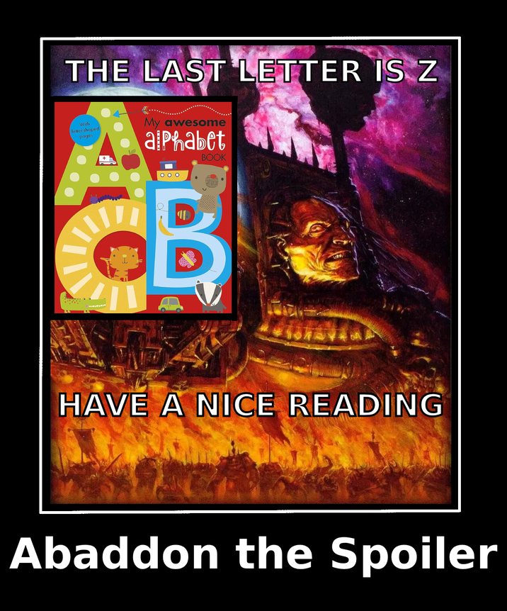 THE LAST LETTER IS Z With letter-shaped pages My awesome alphabet BOOK 000 B HAVE A NICE READING Abaddon the Spoiler