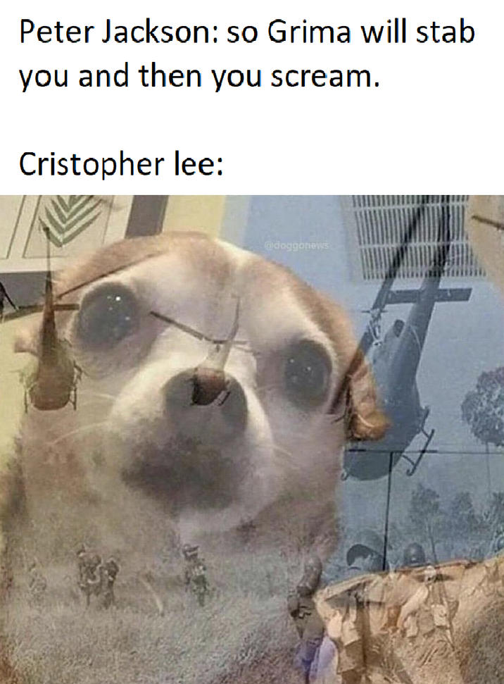 Peter Jackson: so Grima will stab you and then you scream. Cristopher lee: @doggonews
