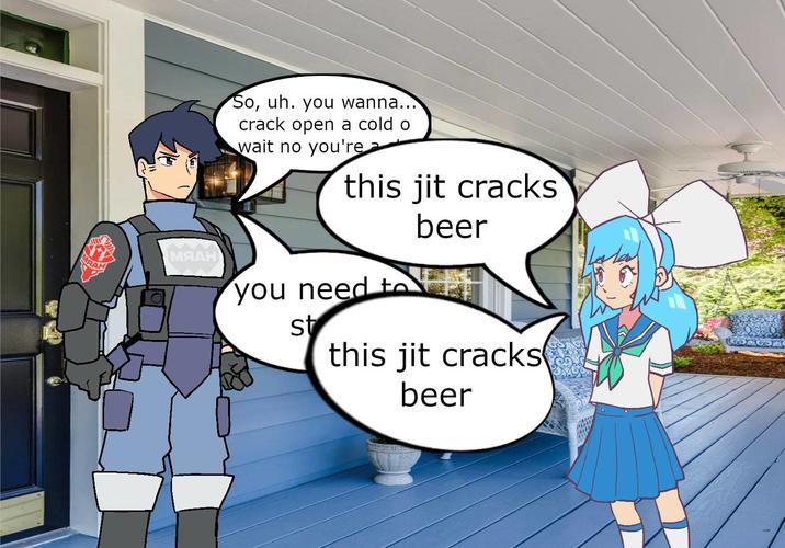 RAH MAAH So, uh. you wanna... crack open a cold o wait no you're this jit cracks beer you need to st this jit cracks beer