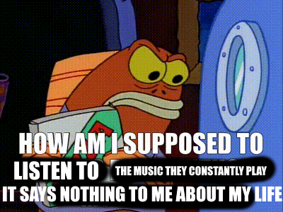 Those two lines from Panic come to my mind when someone derides entire genres of music and their recommendations are stuff you'd hear on any radio station with weak instrumentation and lyrical substance that rarely goes beyond "two toxic people and their self-inflicted relationship problems". I know that's not entirely the point of the song, it's just the first thing I associate those lyrics with.
