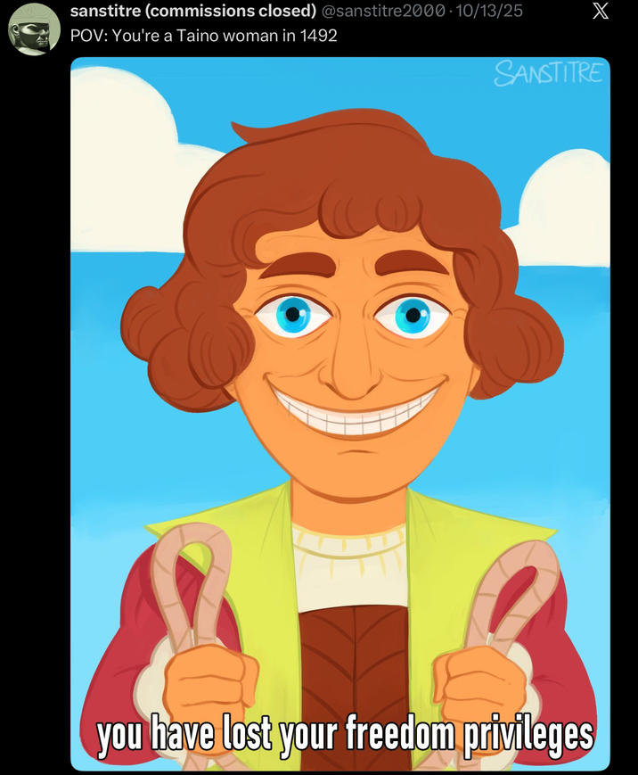 sanstitre (commissions closed) @sanstitre 2000. 10/13/25 POV: You're a Taino woman in 1492 X SANSTITRE you have lost your freedom privileges