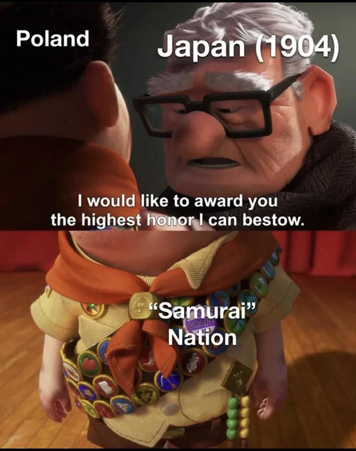 Poland Japan (1904) I would like to award you the highest honor I can bestow. "Samurai" GRAPE Nation