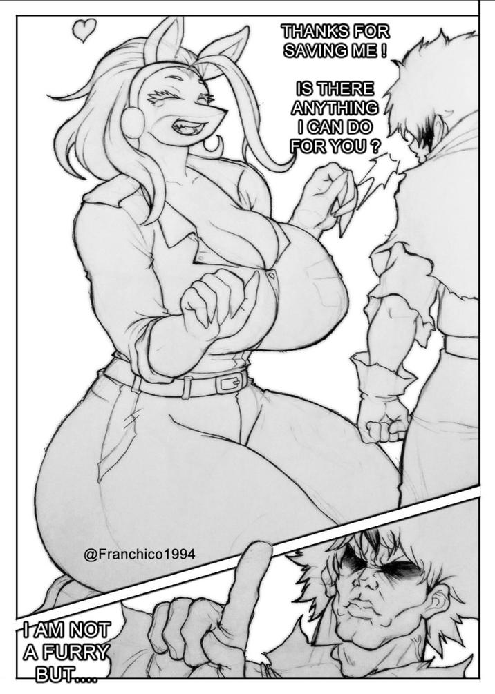 @Franchico1994 I AM NOT A FURRY BUT..... THANKS FOR SAVING ME! IS THERE ANYTHING I CAN DO FOR YOU?