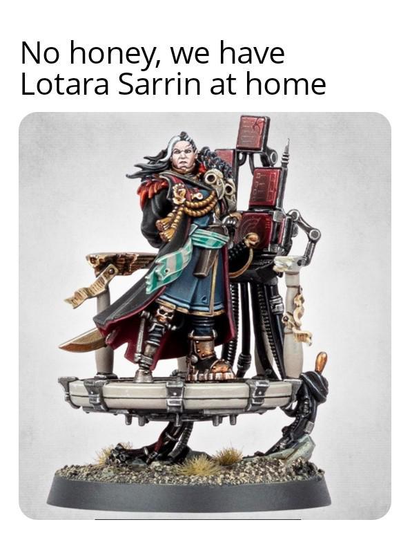 No honey, we have Lotara Sarrin at home