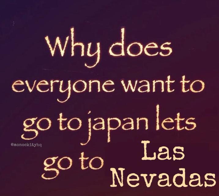 Why does everyone want to go to japan lets @monockityhq go to Las Nevadas