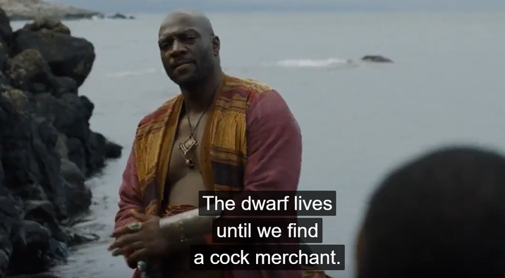 The dwarf lives until we find a c--- merchant.