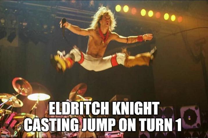 imgflip.com ELDRITCH KNIGHT CASTING JUMP ON TURN 1