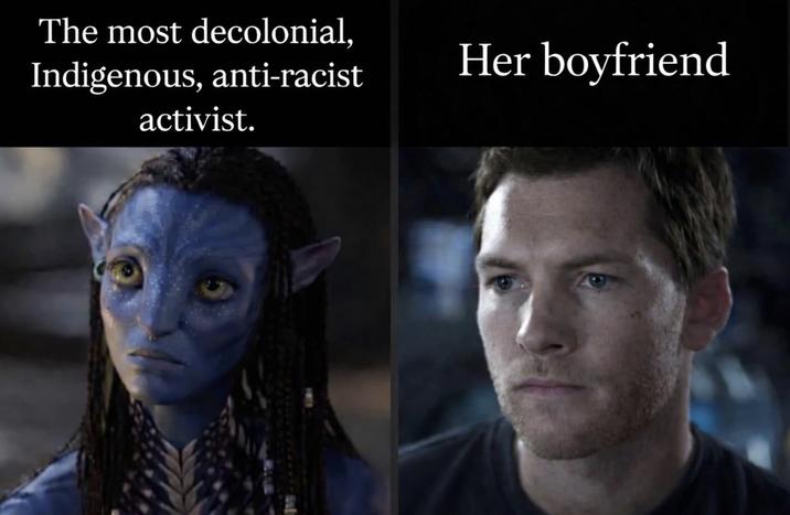 The most decolonial, Indigenous, anti-racist activist. Her boyfriend