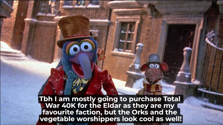 Tbh I am mostly going to purchase Total War 40K for the Eldar as they are my favourite faction, but the Orks and the vegetable worshippers look cool as well!