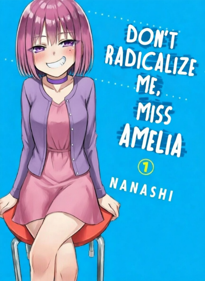 DON'T RADICALIZE ME, MISS AMELIA NANASHI