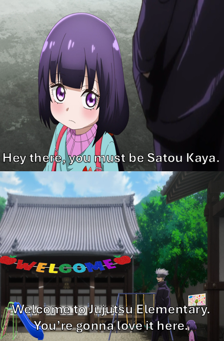 Hey there, you must be Satou Kaya. WELCOME Welcome to Jujutsu Elementary. You're gonna love it here.