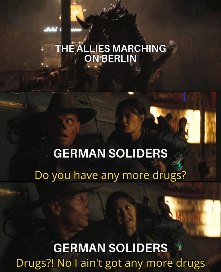 Hotel THE THE ALLIES MARCHING DANCE R ON BERLIN GERMAN SOLIDERS Do you have any more drugs? 010 GERMAN SOLIDERS Drugs?! No I ain't got any more drugs