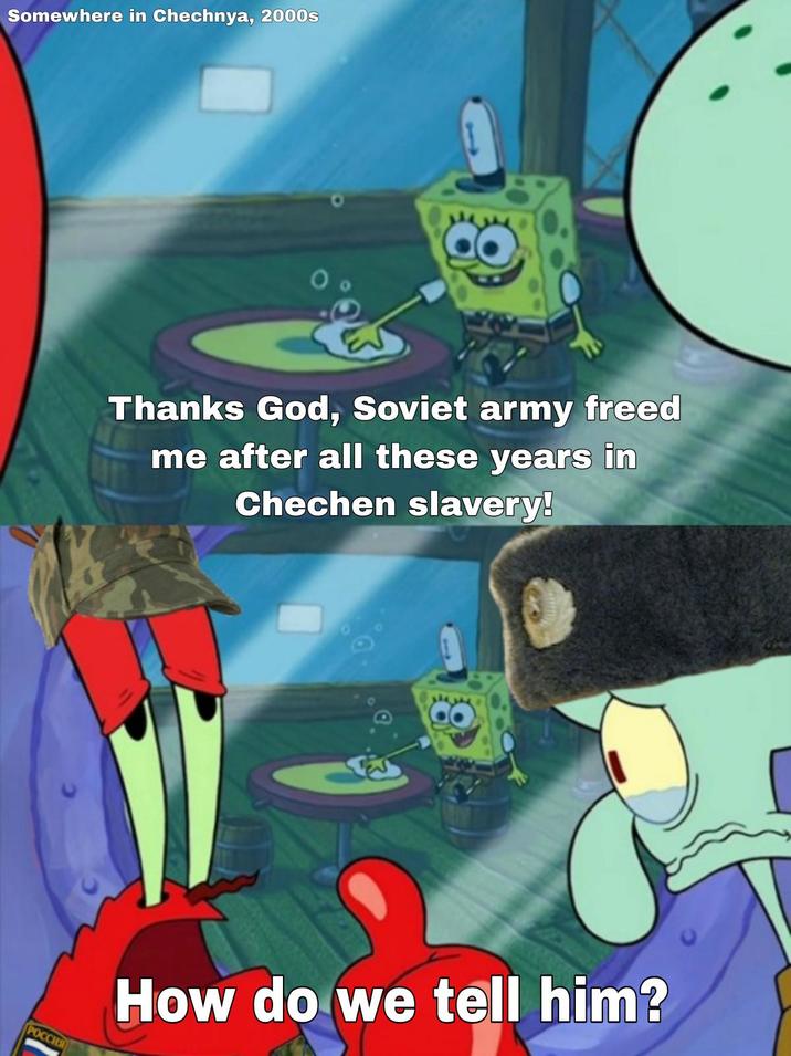 Somewhere in Chechnya, 2000s Thanks God, Soviet army freed me after all these years in Chechen slavery! РОССИЯ How do we tell him?