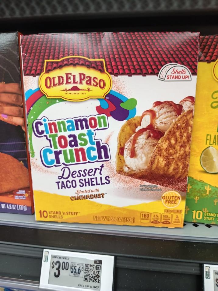 OLDEL PASO ESTABLISHED 1938 4 Shells STAND UP! Cinnamon Toast Crunch Dessert TACO SHELLS Blasted with CINNADUST TM WT 48 OZ (1379) SHELLS 10 STAND STUFF NET WT.5.4 OZ (153g) DEP CTC SHELL UNIT PRICE $3.00 55.6 PER FAC 1 CAP 10 3657 FLA 160 3.5 CALORIES SAT FAT GLUTEN FREE PER2 SHELLS 105 SOOWUM TOTAL SUGARS U STAND STUFF 10 DE