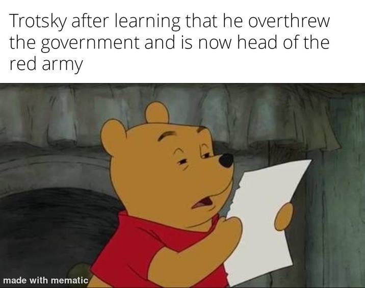 Trotsky after learning that he overthrew the government and is now head of the red army made with mematic