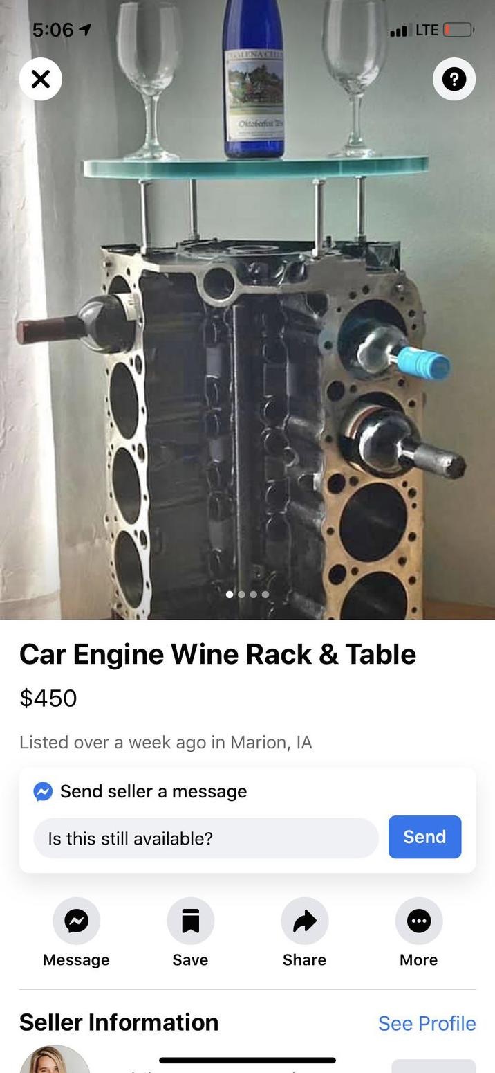 5:06 1 LTE ALENACH Oktoberf Car Engine Wine Rack & Table $450 Listed over a week ago in Marion, IA Send seller a message Is this still available? Send Message Save Share More Seller Information See Profile