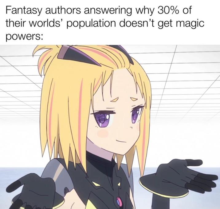 Fantasy authors answering why 30% of their worlds' population doesn't get magic powers: