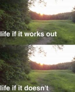 life if it works out life if it doesn't