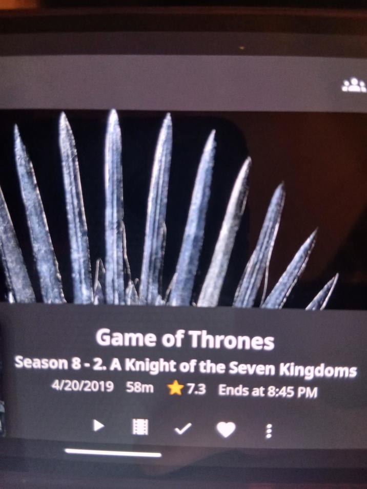 Game of Thrones Season 8-2. A Knight of the Seven Kingdoms 4/20/2019 58m 7.3 Ends at 8:45 PM L