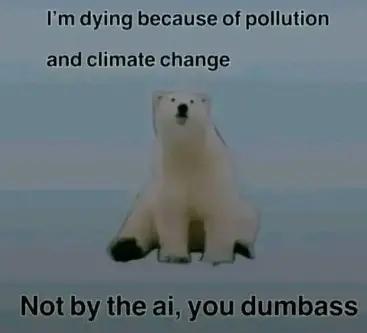 A polar bear reaction image. The caption claims pollution kills polar bears, not AI.