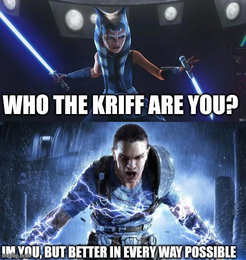 WHO THE KRIFF ARE YOU? IM.YOU, BUT BETTER IN EVERY WAY POSSIBLE imgflip.com
