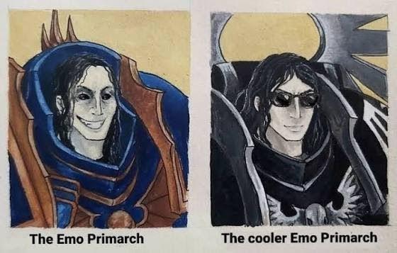 The Emo Primarch The cooler Emo Primarch