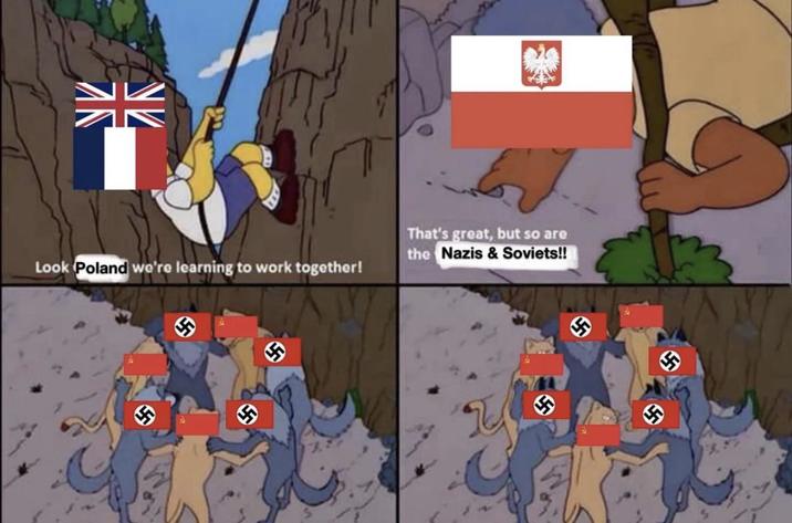 Look Poland we're learning to work together! That's great, but so are the Nazis & Soviets!!
