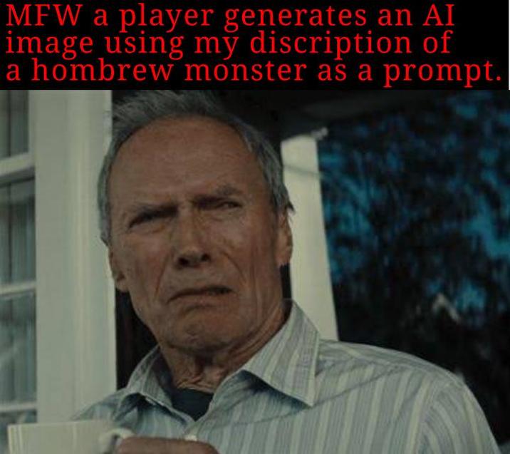 MFW a player generates an AI image using my discription of a hombrew monster as a prompt.