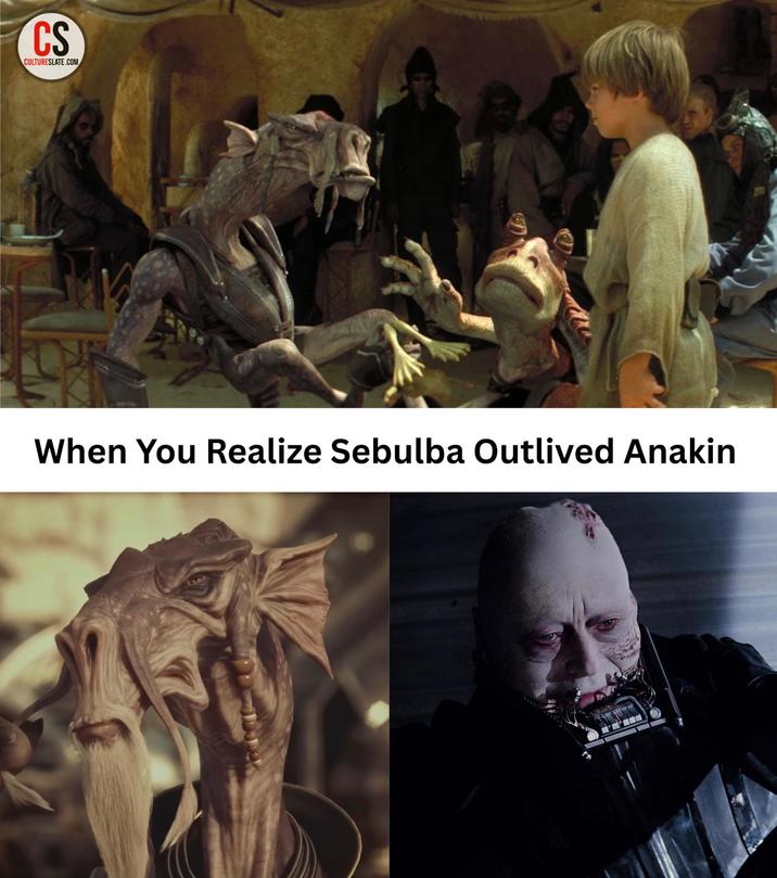CS CULTURESLATE.COM When You Realize Sebulba Outlived Anakin