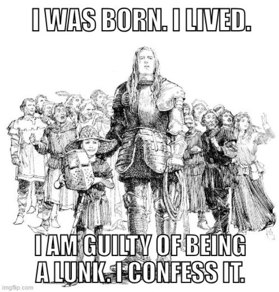 I WAS BORN. I LIVED. imgflip.com I AM GUILTY OF BEING ALUNK. I CONFESS IT.