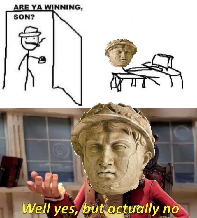 ARE YA WINNING, SON? Well yes, but actually no