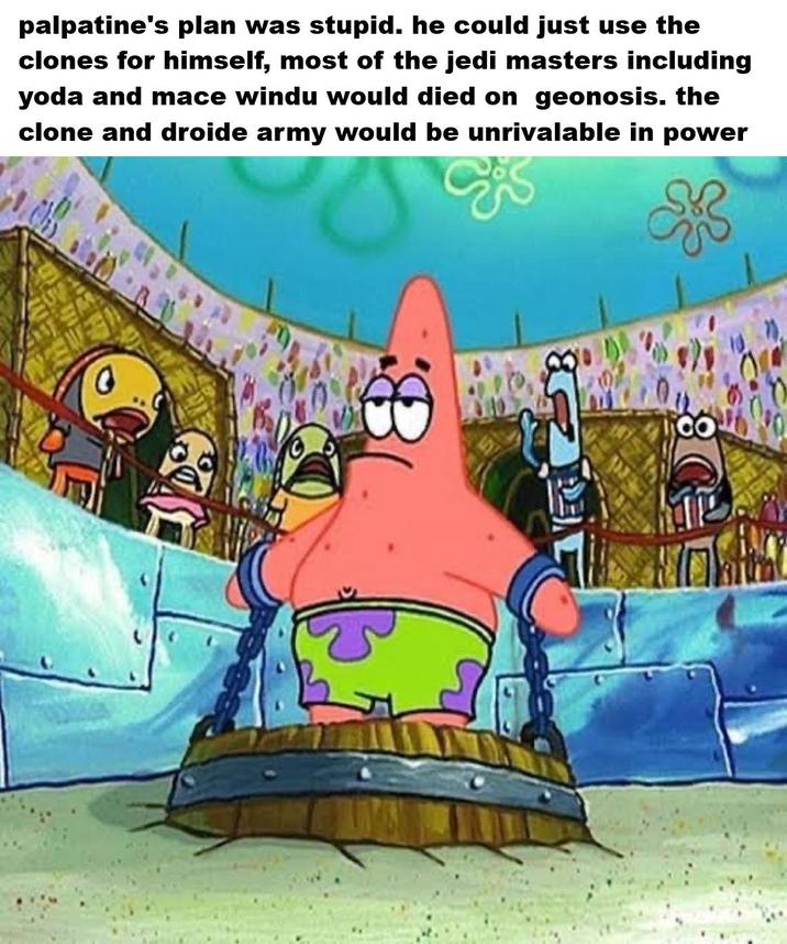 palpatine's plan was stupid. he could just use the clones for himself, most of the jedi masters including yoda and mace windu would died on geonosis. the clone and droide army would be unrivalable in power